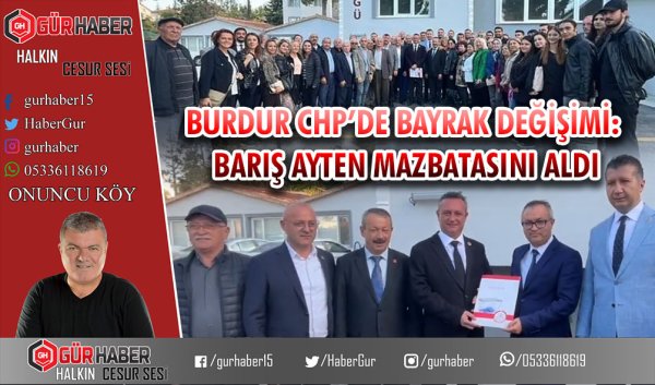 BURDUR CHP'DE BAYRAK DEĞİŞİMİ: BARIŞ AYTEN MAZBATASINI ALDI