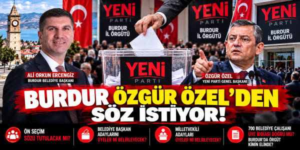 BURDUR' DA ÖZGÜR ÖZEL'İN ÖN SEÇİM SÖZÜ UNUTULMADI