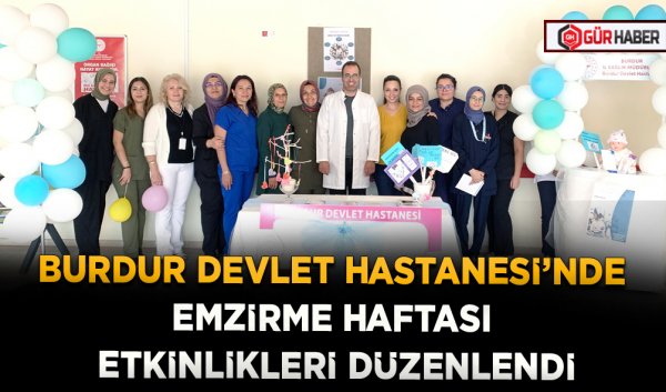 BURDUR DEVLET HASTANESİ’NDE EMZİRME HAFTASI ETKİNLİKLERİ DÜZENLENDİ