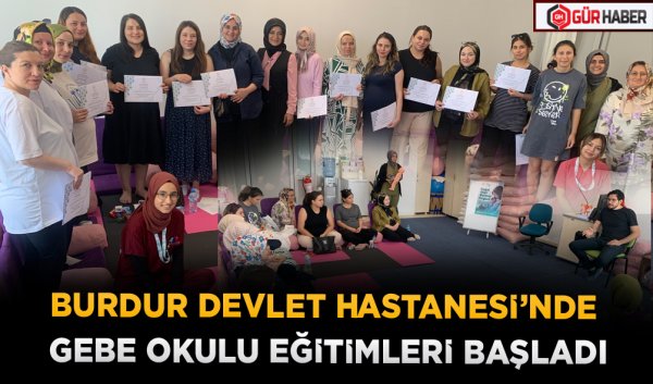 BURDUR DEVLET HASTANESİ’NDE GEBE OKULU EĞİTİMLERİ BAŞLADI