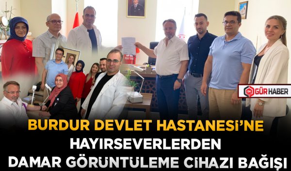 BURDUR DEVLET HASTANESİ’NE HAYIRSEVERLERDEN DAMAR GÖRÜNTÜLEME CİHAZI BAĞIŞI