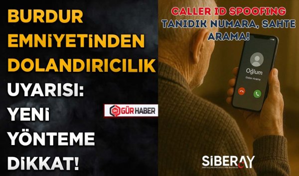 BURDUR EMNİYETİNDEN DOLANDIRICILIK UYARISI: YENİ YÖNTEME DİKKAT!