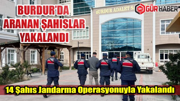 Burdur İl Jandarma Komutanlığı'ndan Aranan Şahıslara Yönelik Operasyon