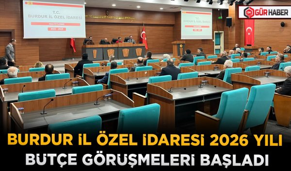 BURDUR İL ÖZEL İDARESİ 2026 YILI BÜTÇE GÖRÜŞMELERİ BAŞLADI