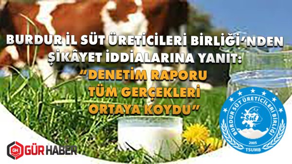 BURDUR İL SÜT ÜRETİCİLERİ BİRLİĞİ'NDEN ŞİKÂYET İDDİALARINA YANIT: 