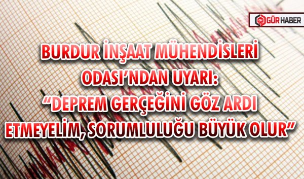 BURDUR İNŞAAT MÜHENDİSLERİ ODASI’NDAN UYARI: 
