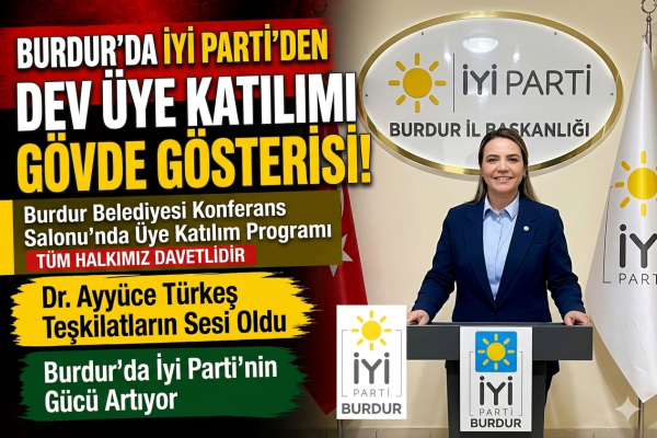 BURDUR İYİ PARTİ ' YE BÜYÜK KATILIM