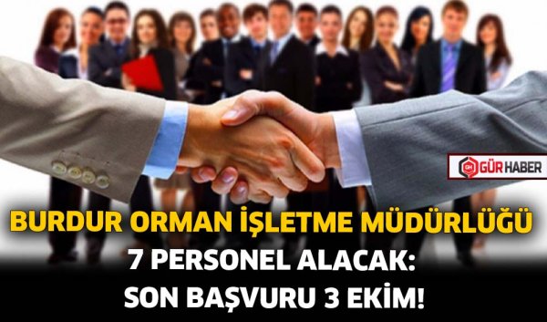 BURDUR ORMAN İŞLETME MÜDÜRLÜĞÜ 7 PERSONEL ALACAK: SON BAŞVURU 3 EKİM!