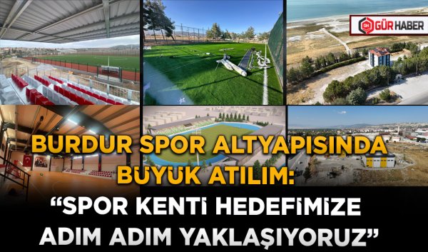 BURDUR SPOR ALTYAPISINDA BÜYÜK ATILIM: 