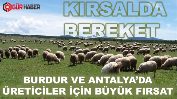 BURDUR VE ANTALYA'DA ÜRETİCİLER İÇİN BÜYÜK FIRSAT