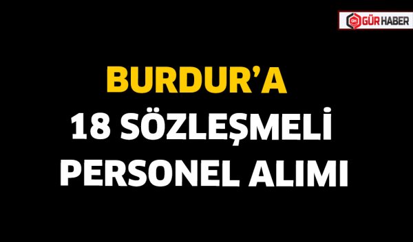BURDUR’A 18 SÖZLEŞMELİ PERSONEL ALIMI