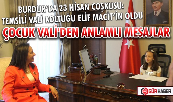 BURDUR’DA 23 NİSAN COŞKUSU: TEMSİLİ VALİ KOLTUĞU ELİF MACİT’İN OLDU