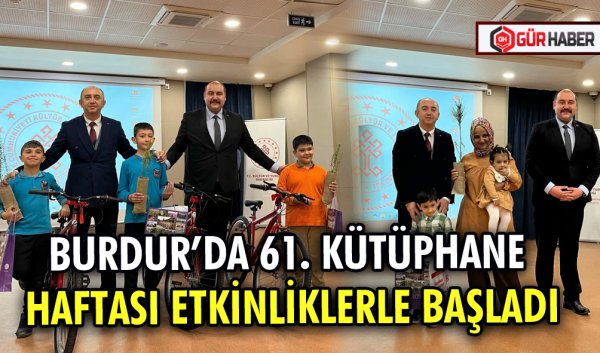 BURDUR’DA 61. KÜTÜPHANE HAFTASI ETKİNLİKLERLE BAŞLADI