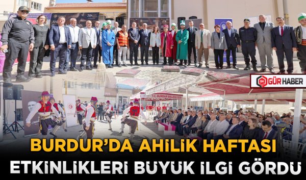 BURDUR’DA AHİLİK HAFTASI ETKİNLİKLERİ BÜYÜK İLGİ GÖRDÜ