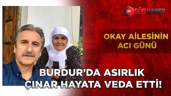 Burdur'da Asırlık Çınar Hayata Veda Etti! Okay Ailesinin Acı Günü