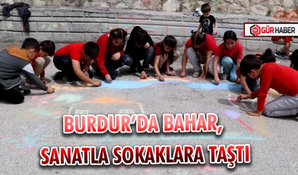 BURDUR’DA BAHAR, SANATLA SOKAKLARA TAŞTI