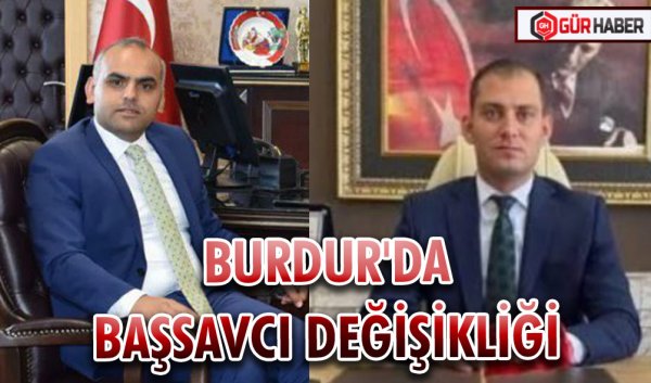 BURDUR'DA BAŞSAVCI DEĞİŞİKLİĞİ