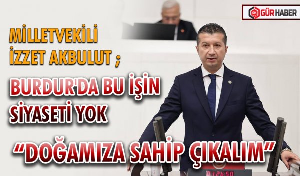 BURDUR'DA BU İŞİN SİYASETİ YOK
