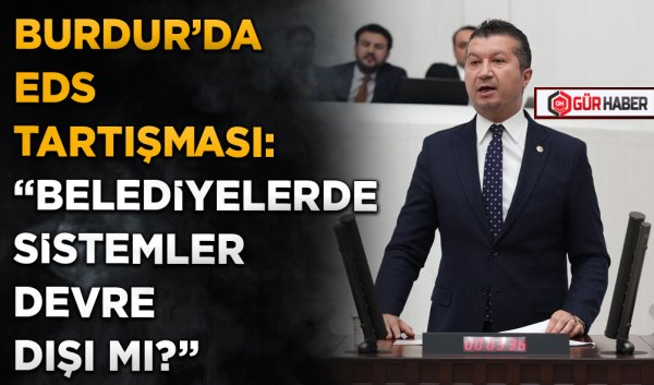 BURDUR'DA EDS TARTIŞMASI: 