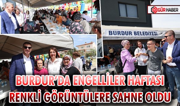 BURDUR’DA ENGELLİLER HAFTASI RENKLİ GÖRÜNTÜLERE SAHNE OLDU