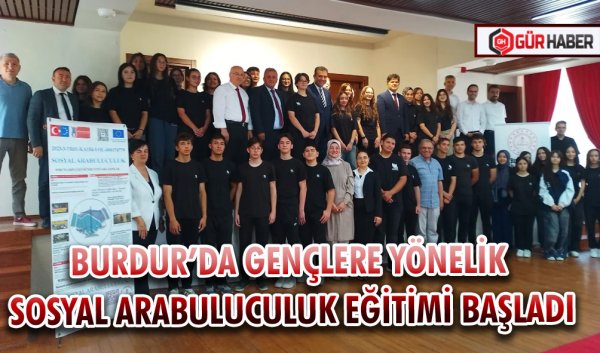 BURDUR’DA GENÇLERE YÖNELİK SOSYAL ARABULUCULUK EĞİTİMİ BAŞLADI