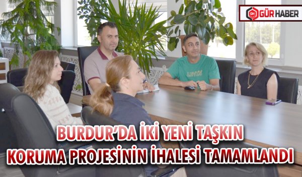 BURDUR’DA İKİ YENİ TAŞKIN KORUMA PROJESİNİN İHALESİ TAMAMLANDI