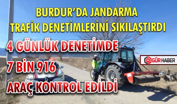BURDUR’DA JANDARMA TRAFİK DENETİMLERİNİ SIKILAŞTIRDI
