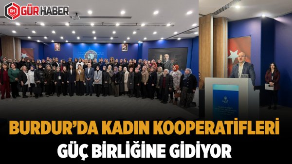 Burdur'da Kadın Emeği Tek Çatı Altında Toplanıyor: Merkez Kooperatif Birliği Kuruluyor