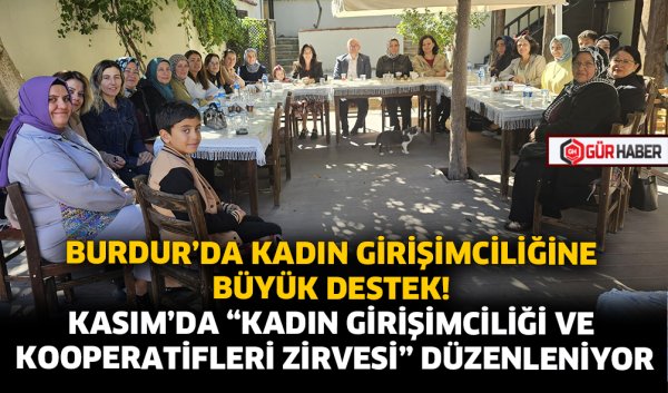 BURDUR'DA KADIN GİRİŞİMCİLİĞİNE BÜYÜK DESTEK! KASIM'DA 