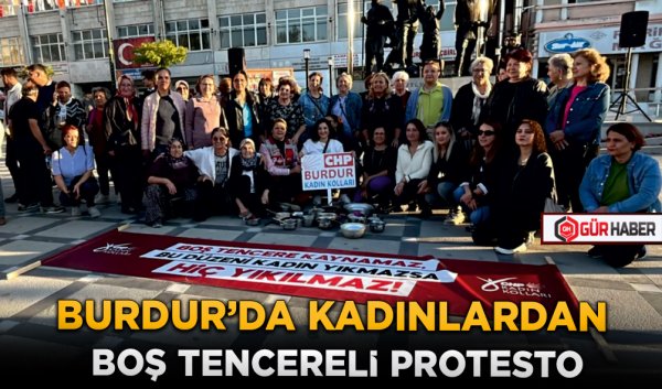 BURDUR'DA KADINLARDAN BOŞ TENCERELİ PROTESTO