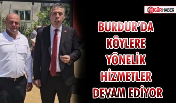 BURDUR’DA KÖYLERE YÖNELİK HİZMETLER DEVAM EDİYOR