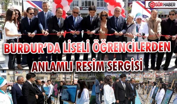BURDUR’DA LİSELİ ÖĞRENCİLERDEN ANLAMLI RESİM SERGİSİ