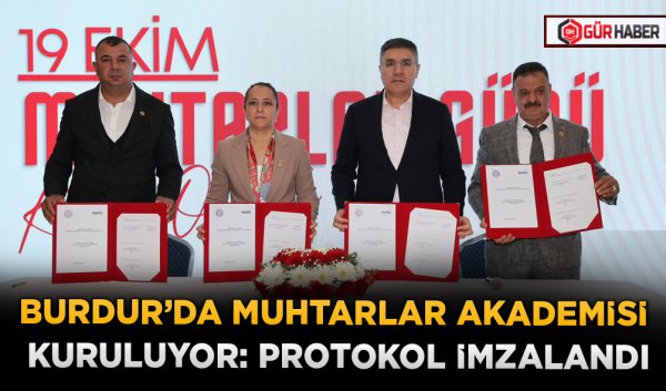 BURDUR'DA MUHTARLAR AKADEMİSİ KURULUYOR: PROTOKOL İMZALANDI