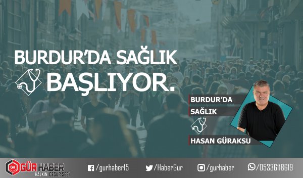 BURDUR'DA SAĞLIK BAŞLIYOR