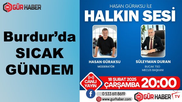 Burdur'da Sıcak Gündem 18 Şubat'ta Canlı Yayında