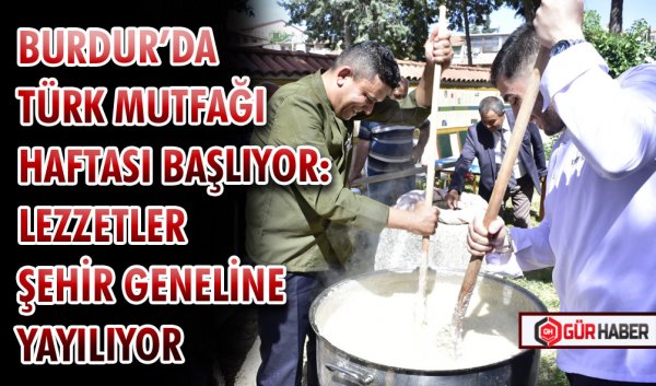 BURDUR’DA TÜRK MUTFAĞI HAFTASI BAŞLIYOR: LEZZETLER ŞEHİR GENELİNE YAYILIYOR
