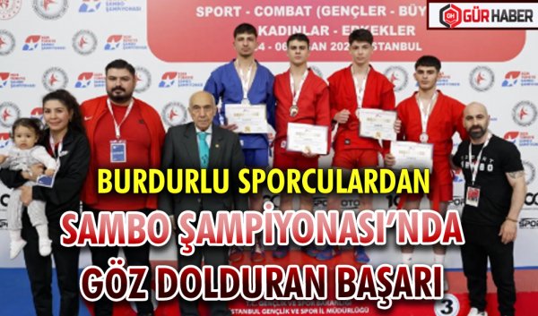 BURDURLU SPORCULARDAN SAMBO ŞAMPİYONASI’NDA GÖZ DOLDURAN BAŞARI