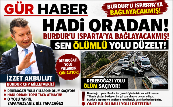 BURDUR'U ISPARTAYA BAĞLAYACAKMIŞ HADİ ORDAN