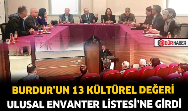 BURDUR'UN 13 KÜLTÜREL DEĞERİ ULUSAL ENVANTER LİSTESİ'NE GİRDİ