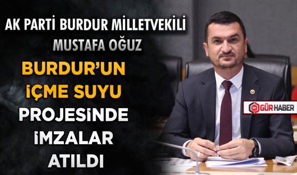 BURDUR’UN İÇME SUYU PROJESİNDE İMZALAR ATILDI