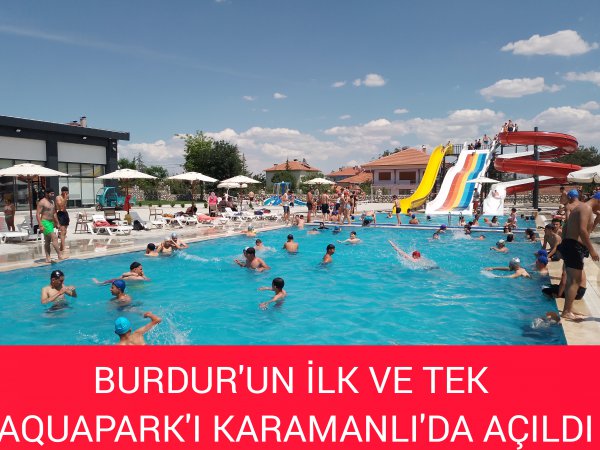BURDUR'UN İLK VE TEK AQUAPARKI KARAMANLI 'DA