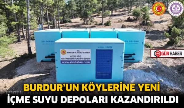 BURDUR'UN KÖYLERİNE YENİ İÇME SUYU DEPOLARI KAZANDIRILDI