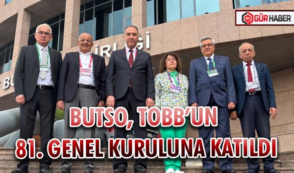 BUTSO, TOBB’UN 81. GENEL KURULUNA KATILDI