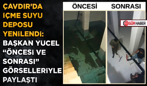 ÇAVDIR'DA İÇME SUYU DEPOSU YENİLENDİ: BAŞKAN YÜCEL 