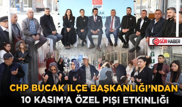 CHP BUCAK İLÇE BAŞKANLIĞI'NDAN 10 KASIM'A ÖZEL PİŞİ ETKİNLİĞİ