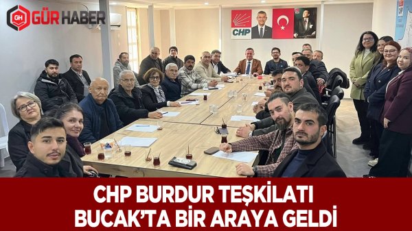 CHP Burdur İl Örgütü İlçe Başkanları Toplantısını Bucak'ta Yaptı
