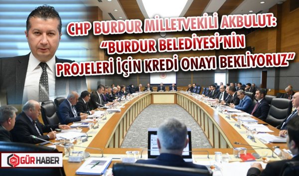 CHP BURDUR MİLLETVEKİLİ AKBULUT: 