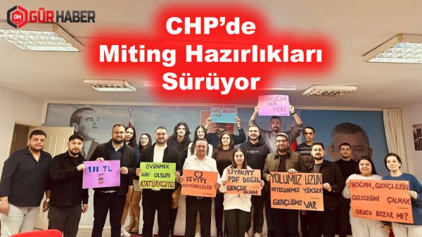 CHP'de Miting Hazırlıkları Başladı