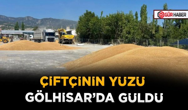 ÇİFTÇİNİN YÜZÜ GÖLHİSAR’DA GÜLDÜ