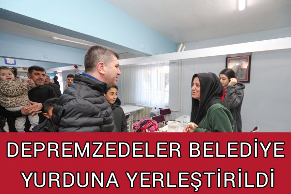 DEPREMZEDELER BELEDİYE PANSİYONUNA YERLEŞTİRİLDİ